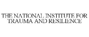 THE NATIONAL INSTITUTE FOR TRAUMA AND RESILIENCE