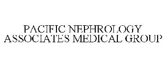 PACIFIC NEPHROLOGY ASSOCIATES MEDICAL GROUP