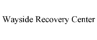 WAYSIDE RECOVERY CENTER