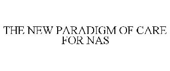 THE NEW PARADIGM OF CARE FOR NAS