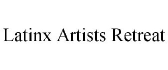 LATINX ARTISTS RETREAT
