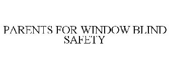 PARENTS FOR WINDOW BLIND SAFETY