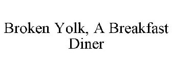BROKEN YOLK, A BREAKFAST DINER