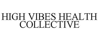 HIGH VIBES HEALTH COLLECTIVE