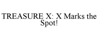 TREASURE X: X MARKS THE SPOT!