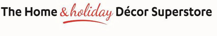 THE HOME & HOLIDAY DÉCOR SUPERSTORE