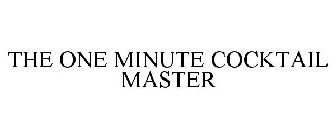 THE ONE MINUTE COCKTAIL MASTER