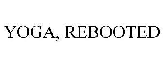 YOGA, REBOOTED