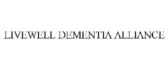 LIVEWELL DEMENTIA ALLIANCE