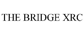 THE BRIDGE XRC