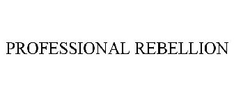 PROFESSIONAL REBELLION