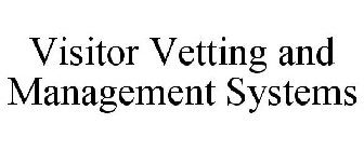 VISITOR VETTING AND MANAGEMENT SYSTEMS