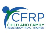 CFRP CHILD AND FAMILY RESILIENCY PRACTITIONER