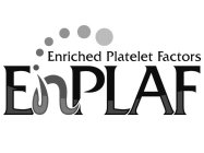 ENPLAF ENRICHED PLATELET FACTORS