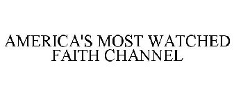 AMERICA'S MOST WATCHED FAITH CHANNEL