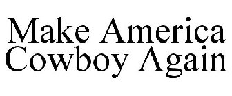 MAKE AMERICA COWBOY AGAIN
