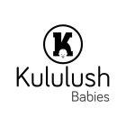K KULULUSH BABIES