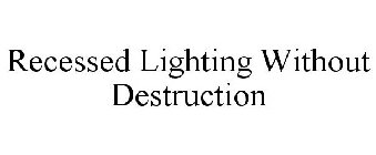 RECESSED LIGHTING WITHOUT DESTRUCTION