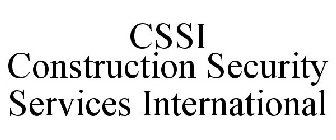 CSSI CONSTRUCTION SECURITY SERVICES INTERNATIONAL