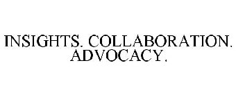 INSIGHTS. COLLABORATION. ADVOCACY.