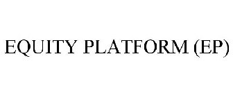 EQUITY PLATFORM (EP)