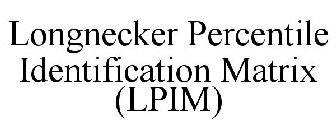 LONGNECKER PERCENTILE IDENTIFICATION MATRIX (LPIM)