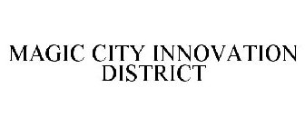 MAGIC CITY INNOVATION DISTRICT