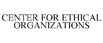 CENTER FOR ETHICAL ORGANIZATIONS