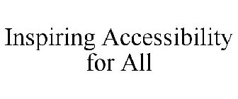 INSPIRING ACCESSIBILITY FOR ALL
