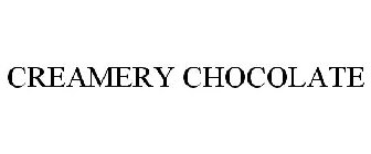 CREAMERY CHOCOLATE