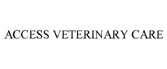 ACCESS VETERINARY CARE