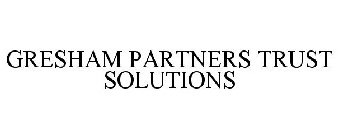 GRESHAM PARTNERS TRUST SOLUTIONS