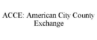ACCE: AMERICAN CITY COUNTY EXCHANGE