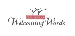 WELCOMING WORDS SHOW YOU CARE