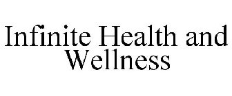 INFINITE HEALTH AND WELLNESS