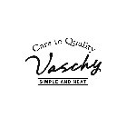 VASCHY CARE TO QUALITY SIMPLE AND NEAT