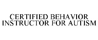 CERTIFIED BEHAVIOR INSTRUCTOR FOR AUTISM