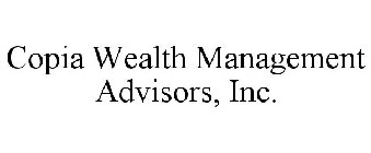 COPIA WEALTH MANAGEMENT ADVISORS, INC.