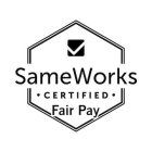 SAMEWORKS · CERTIFIED · FAIR PAY