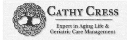 CATHY CRESS EXPERT IN AGING LIFE & GERIATRIC CARE MANAGEMENT