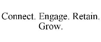 CONNECT. ENGAGE. RETAIN. GROW.