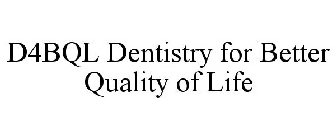 D4BQL DENTISTRY FOR BETTER QUALITY OF LIFE