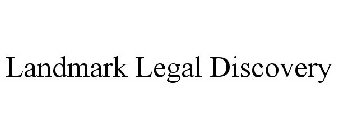 LANDMARK LEGAL DISCOVERY