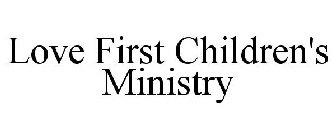 LOVE FIRST CHILDREN'S MINISTRY