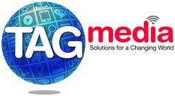 TAG MEDIA SOLUTIONS FOR A CHANGING WORLD