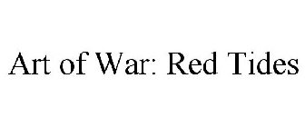 ART OF WAR: RED TIDES
