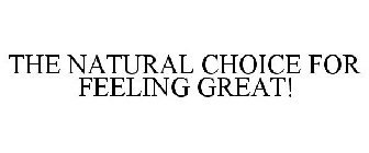 THE NATURAL CHOICE FOR FEELING GREAT!