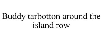 BUDDY TARBOTTON AROUND THE ISLAND ROW