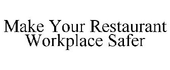 MAKE YOUR RESTAURANT WORKPLACE SAFER