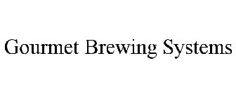 GOURMET BREWING SYSTEMS
